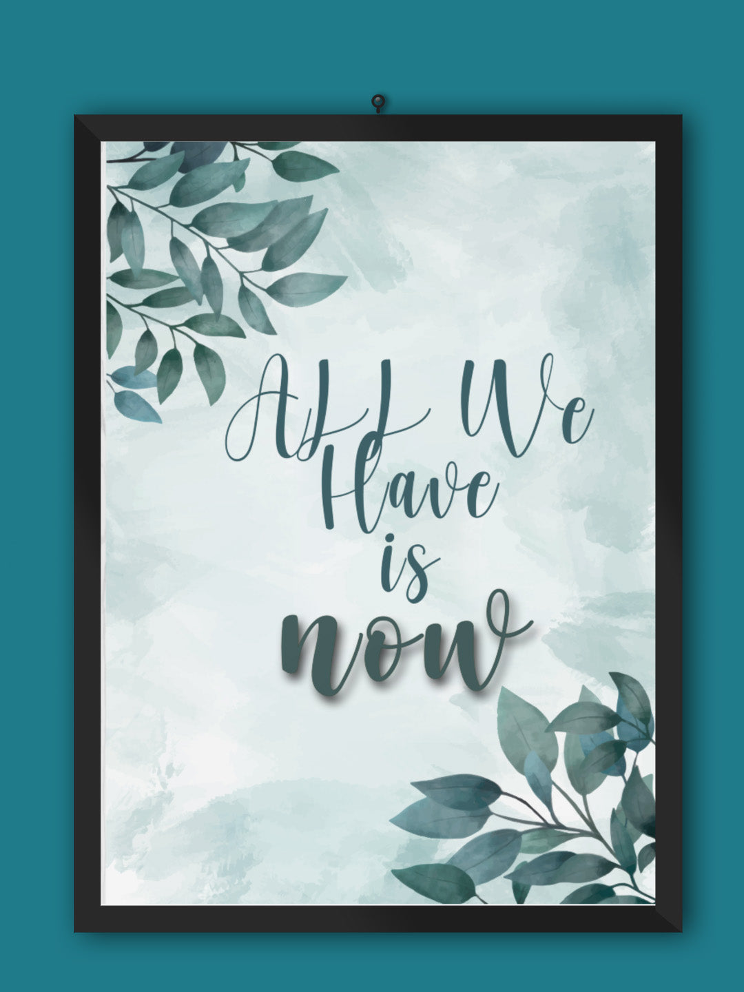 All We Have Is Now Framed Wall Art