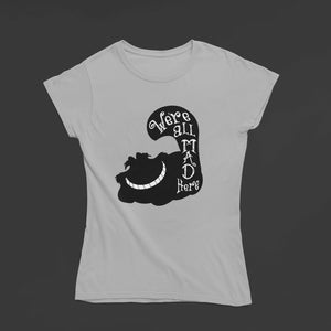 We're All Mad Here Women's T-Shirt