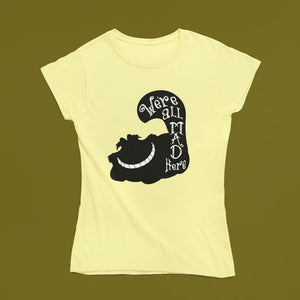 We're All Mad Here Women's T-Shirt